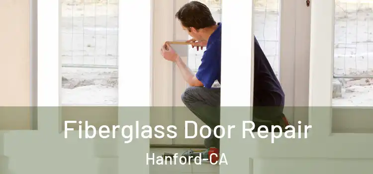  Fiberglass Door Repair Hanford-CA